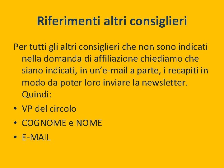 Riferimenti altri consiglieri Per tutti gli altri consiglieri che non sono indicati nella domanda