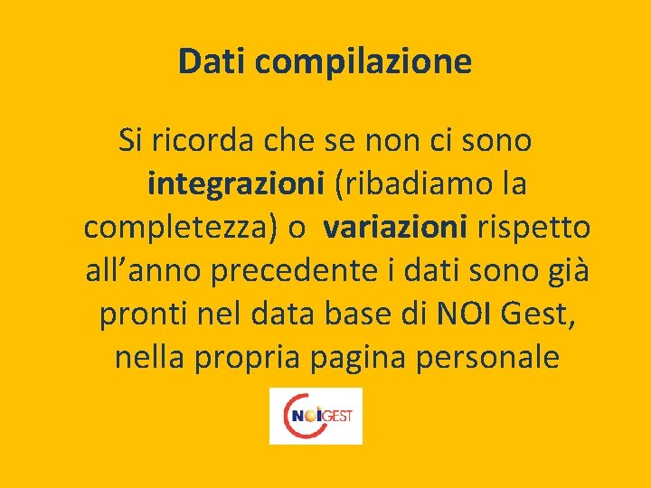 Dati compilazione Si ricorda che se non ci sono integrazioni (ribadiamo la completezza) o