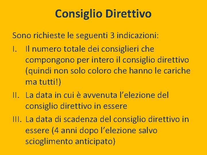 Consiglio Direttivo Sono richieste le seguenti 3 indicazioni: I. Il numero totale dei consiglieri