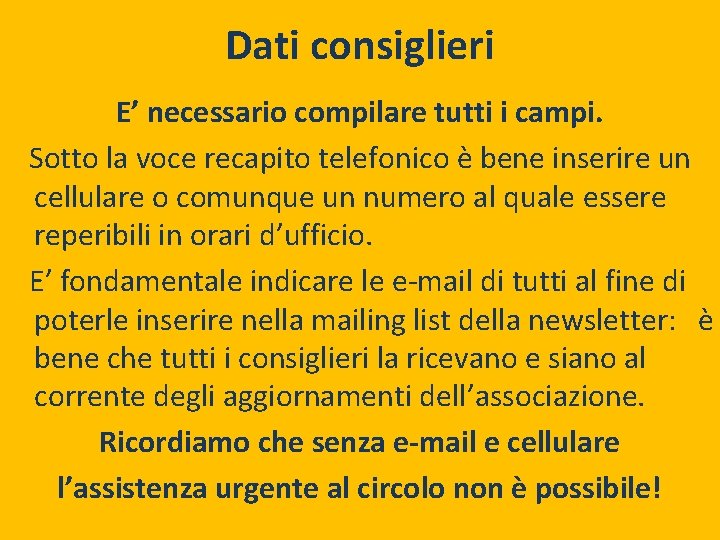 Dati consiglieri E’ necessario compilare tutti i campi. Sotto la voce recapito telefonico è