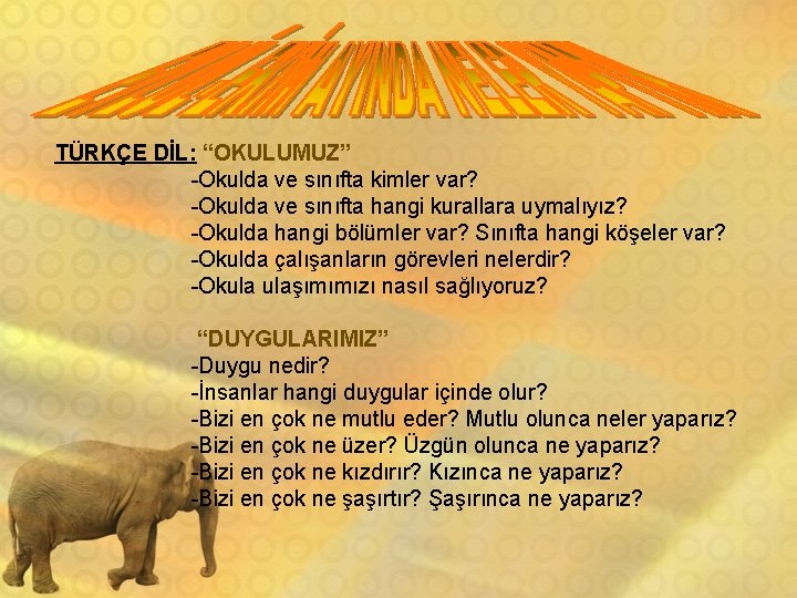 TÜRKÇE DİL: “OKULUMUZ” -Okulda ve sınıfta kimler var? -Okulda ve sınıfta hangi kurallara uymalıyız?