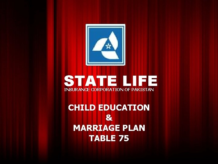 STATE LIFE INSURANCE CORPORATION OF PAKISTAN CHILD EDUCATION & MARRIAGE PLAN TABLE 75 