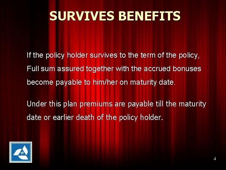 SURVIVES BENEFITS If the policy holder survives to the term of the policy, Full