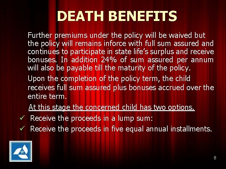 DEATH BENEFITS Further premiums under the policy will be waived but the policy will