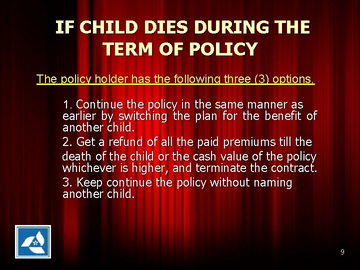 IF CHILD DIES DURING THE TERM OF POLICY The policy holder has the following