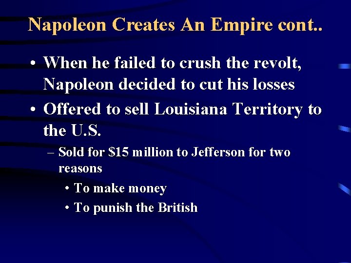 Napoleon Creates An Empire cont. . • When he failed to crush the revolt,