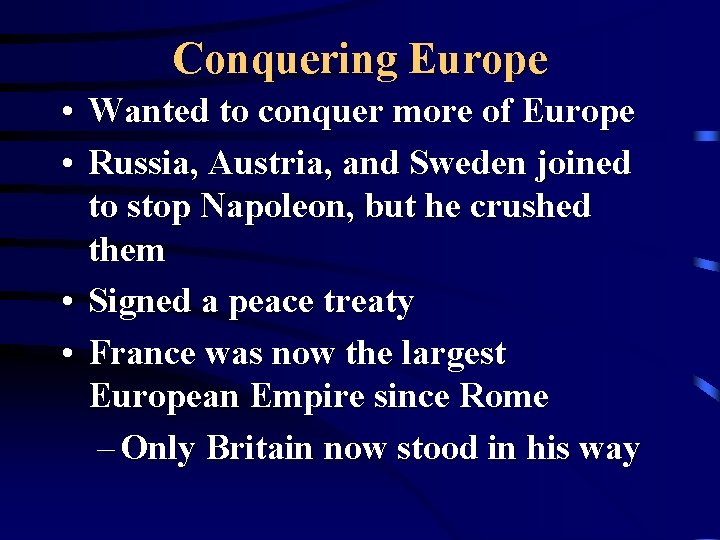 Conquering Europe • Wanted to conquer more of Europe • Russia, Austria, and Sweden