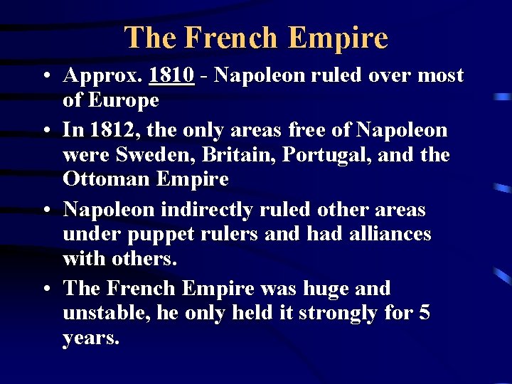 The French Empire • Approx. 1810 - Napoleon ruled over most of Europe •
