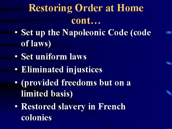 Restoring Order at Home cont… • Set up the Napoleonic Code (code of laws)