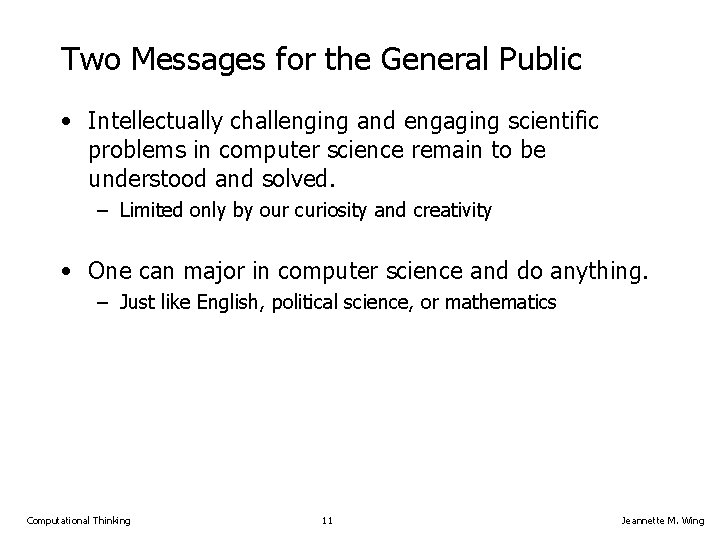 Two Messages for the General Public • Intellectually challenging and engaging scientific problems in