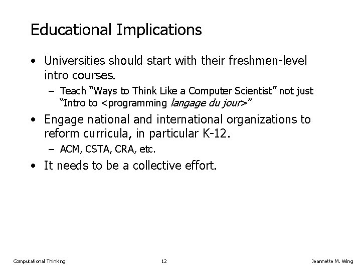 Educational Implications • Universities should start with their freshmen-level intro courses. – Teach “Ways