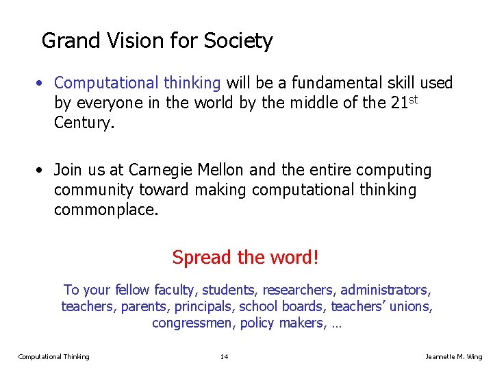 Grand Vision for Society • Computational thinking will be a fundamental skill used by