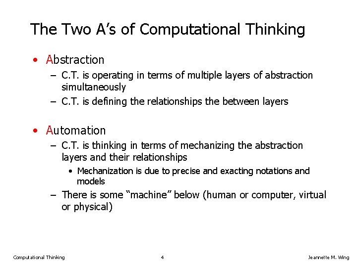 The Two A’s of Computational Thinking • Abstraction – C. T. is operating in