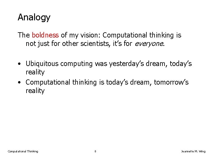 Analogy The boldness of my vision: Computational thinking is not just for other scientists,