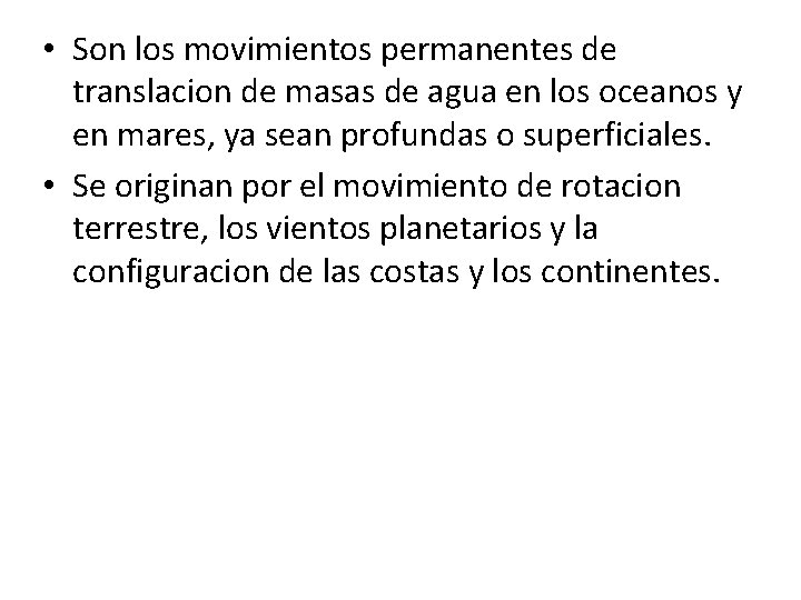  • Son los movimientos permanentes de translacion de masas de agua en los