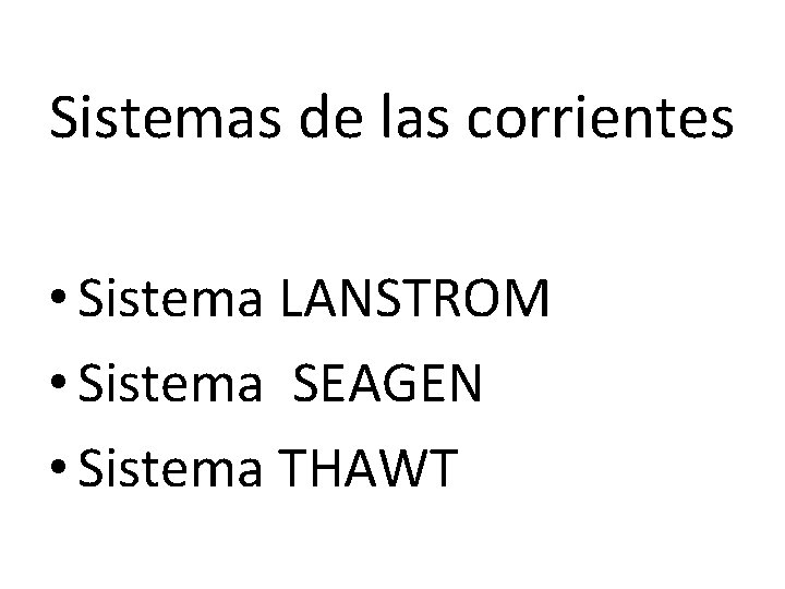 Sistemas de las corrientes • Sistema LANSTROM • Sistema SEAGEN • Sistema THAWT 