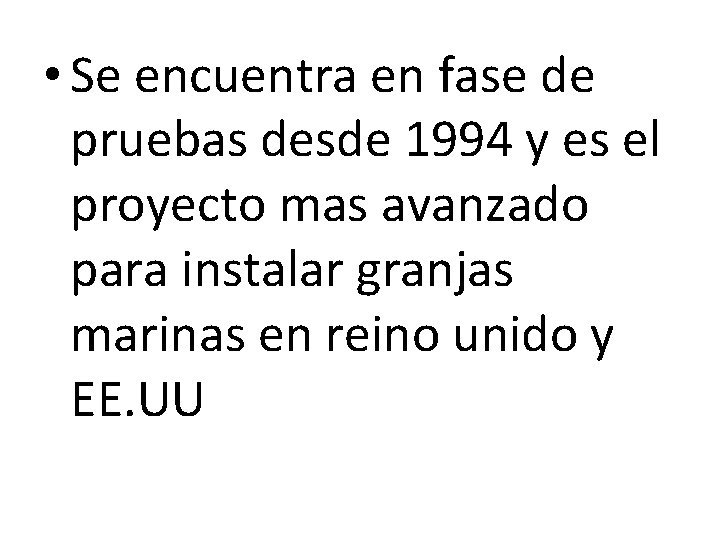  • Se encuentra en fase de pruebas desde 1994 y es el proyecto