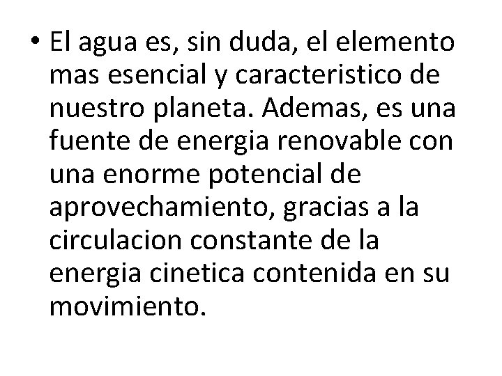  • El agua es, sin duda, el elemento mas esencial y caracteristico de