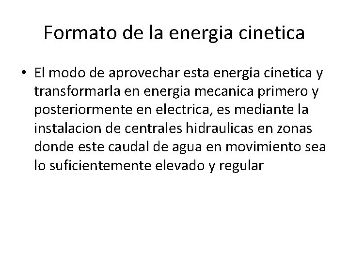 Formato de la energia cinetica • El modo de aprovechar esta energia cinetica y