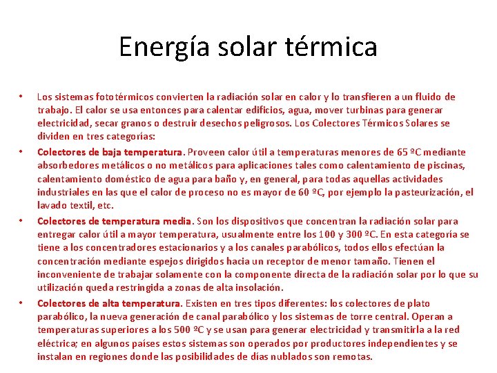 Energía solar térmica • • Los sistemas fototérmicos convierten la radiación solar en calor