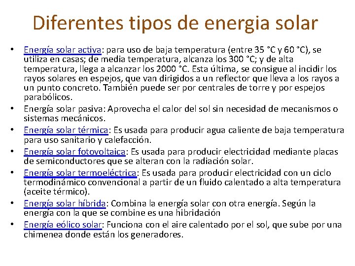 Diferentes tipos de energia solar • Energía solar activa: para uso de baja temperatura