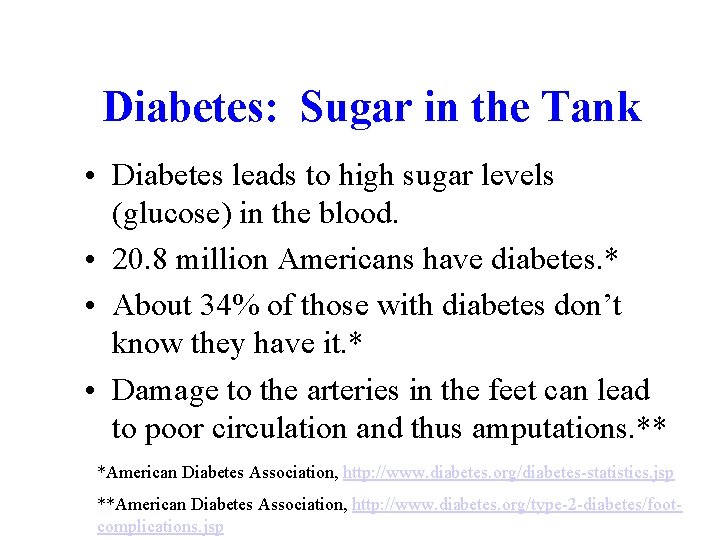 Diabetes: Sugar in the Tank • Diabetes leads to high sugar levels (glucose) in