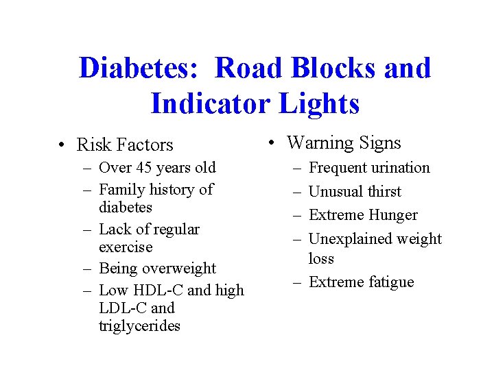 Diabetes: Road Blocks and Indicator Lights • Risk Factors – Over 45 years old