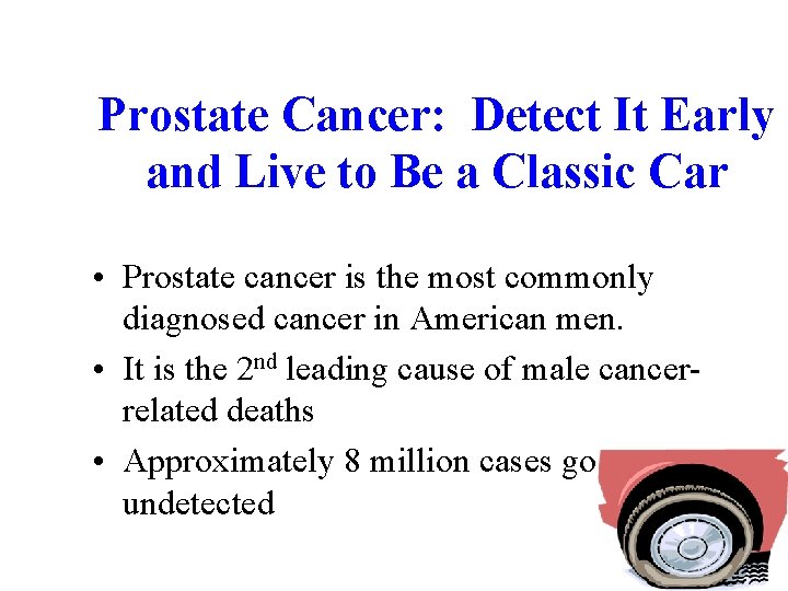 Prostate Cancer: Detect It Early and Live to Be a Classic Car • Prostate