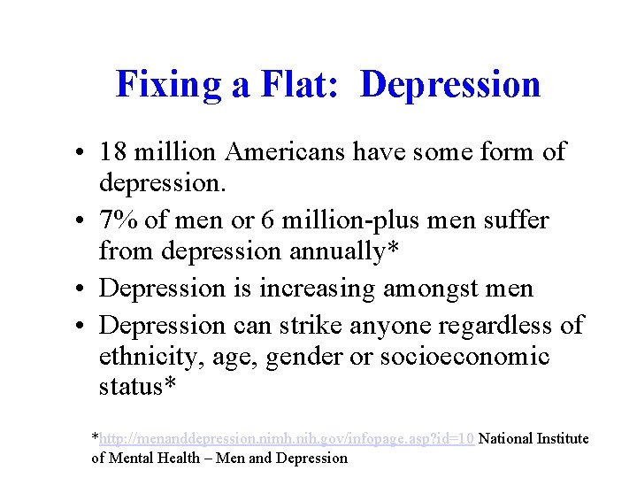 Fixing a Flat: Depression • 18 million Americans have some form of depression. •