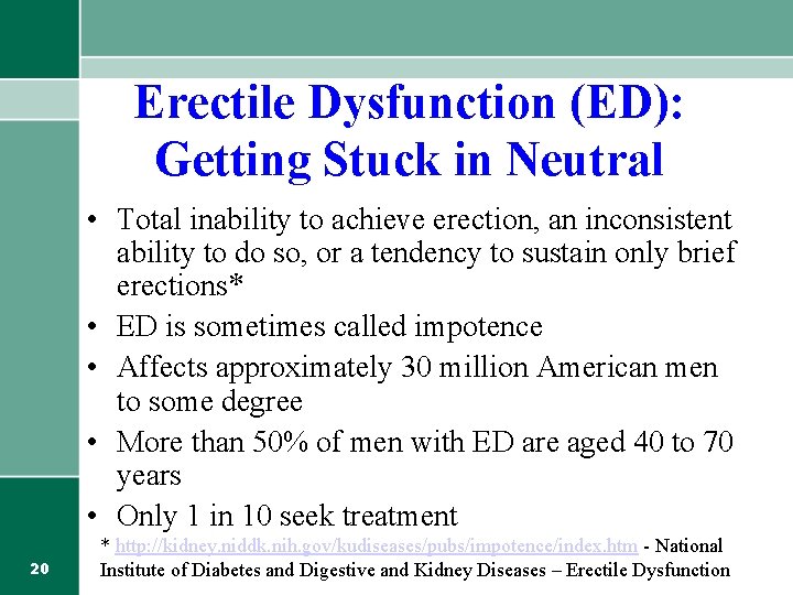 Erectile Dysfunction (ED): Getting Stuck in Neutral • Total inability to achieve erection, an