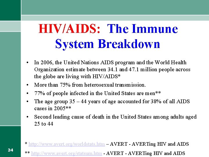 HIV/AIDS: The Immune System Breakdown • In 2006, the United Nations AIDS program and