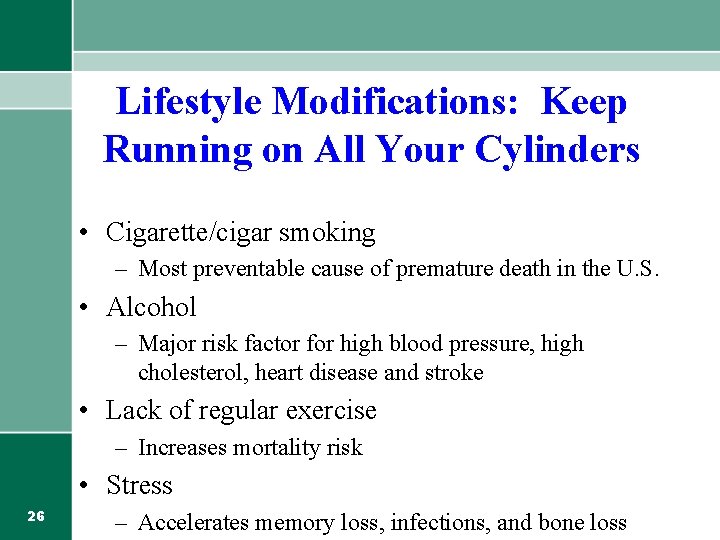 Lifestyle Modifications: Keep Running on All Your Cylinders • Cigarette/cigar smoking – Most preventable