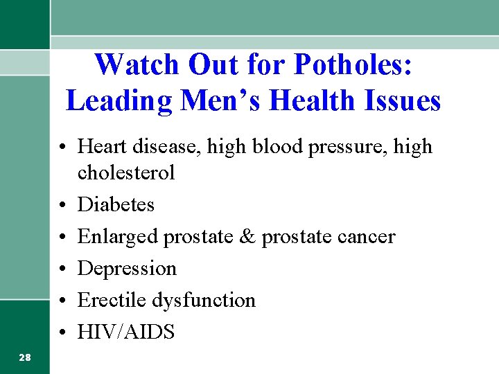 Watch Out for Potholes: Leading Men’s Health Issues • Heart disease, high blood pressure,