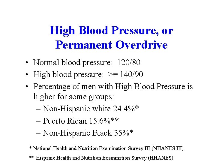High Blood Pressure, or Permanent Overdrive • Normal blood pressure: 120/80 • High blood