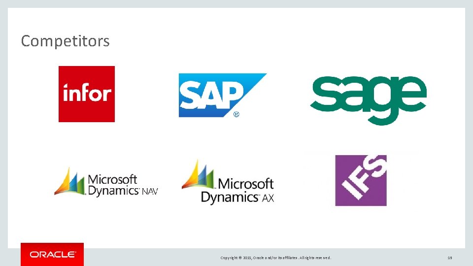 Competitors Copyright © 2015, Oracle and/or its affiliates. All rights reserved. 19 