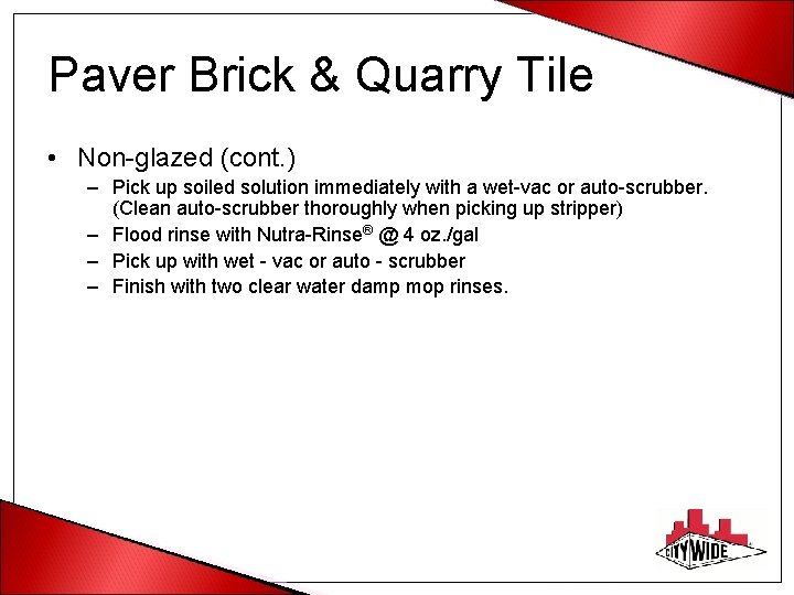Paver Brick & Quarry Tile • Non-glazed (cont. ) – Pick up soiled solution