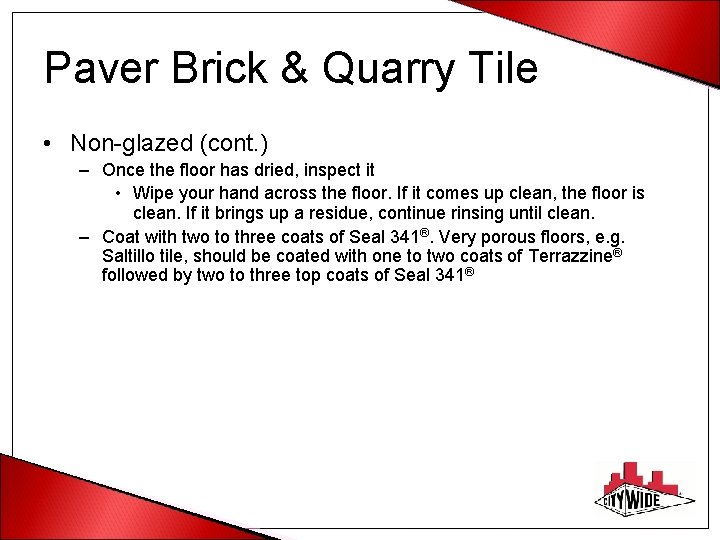 Paver Brick & Quarry Tile • Non-glazed (cont. ) – Once the floor has