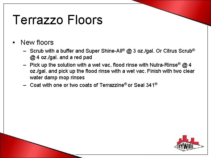 Terrazzo Floors • New floors – Scrub with a buffer and Super Shine-All® @