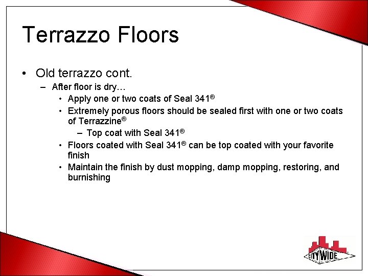 Terrazzo Floors • Old terrazzo cont. – After floor is dry… • Apply one