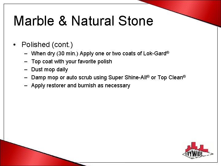 Marble & Natural Stone • Polished (cont. ) – – – When dry (30