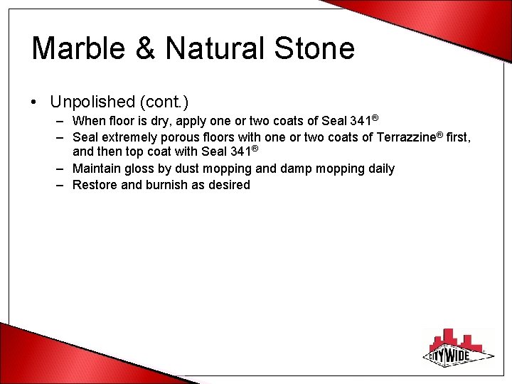 Marble & Natural Stone • Unpolished (cont. ) – When floor is dry, apply