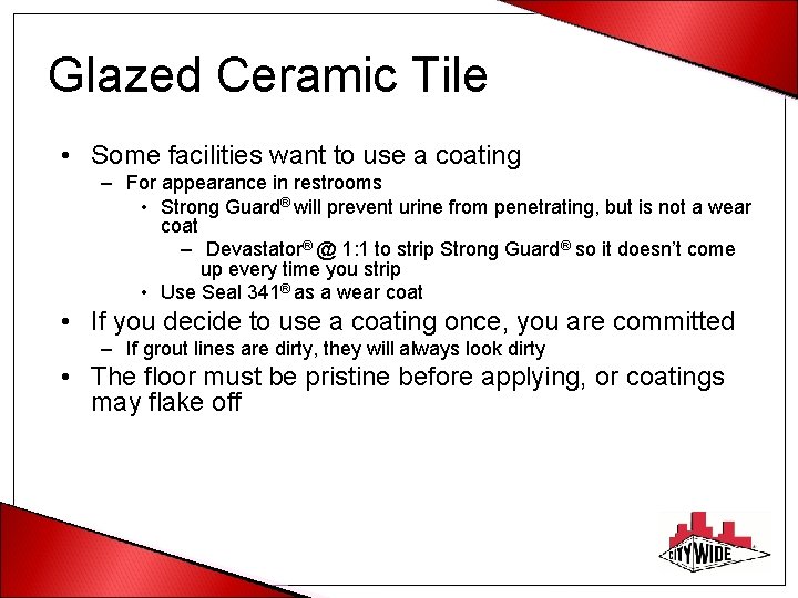 Glazed Ceramic Tile • Some facilities want to use a coating – For appearance