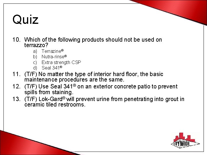 Quiz 10. Which of the following products should not be used on terrazzo? a)