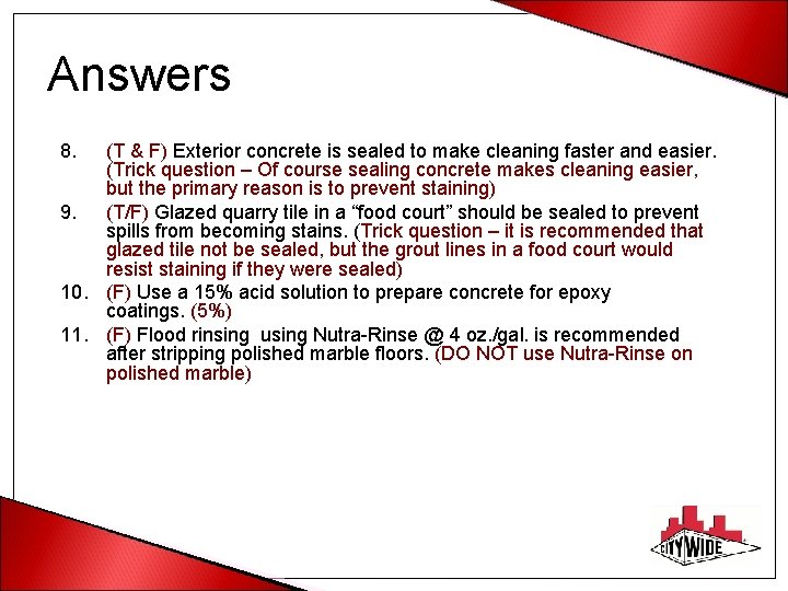 Answers 8. (T & F) Exterior concrete is sealed to make cleaning faster and