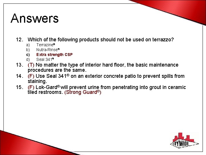 Answers 12. Which of the following products should not be used on terrazzo? a)