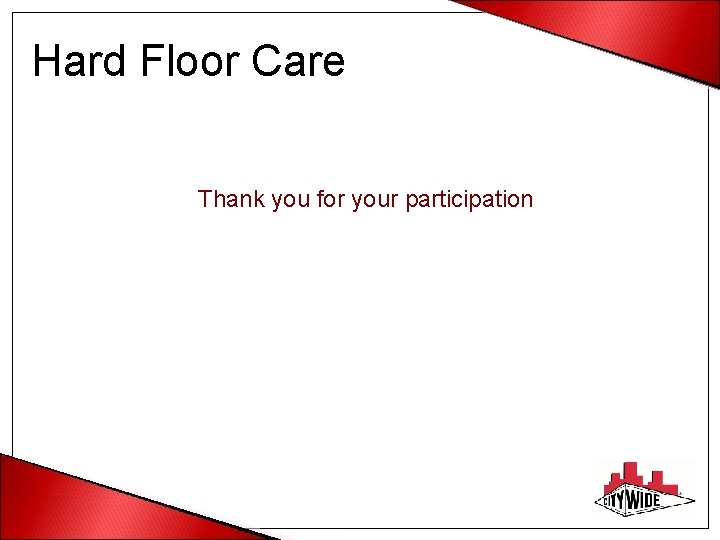 Hard Floor Care Thank you for your participation 