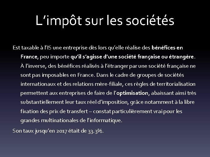 L’impôt sur les sociétés Est taxable à l’IS une entreprise dès lors qu’elle réalise