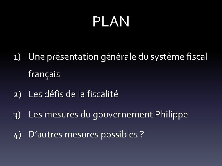 PLAN 1) Une présentation générale du système fiscal français 2) Les défis de la