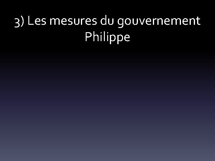 3) Les mesures du gouvernement Philippe 