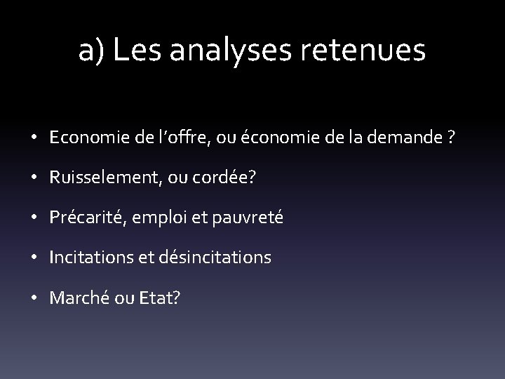 a) Les analyses retenues • Economie de l’offre, ou économie de la demande ?